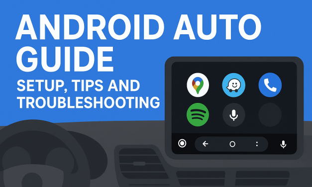 Android Auto Guide: Setup, Tips and Troubleshooting (2025)